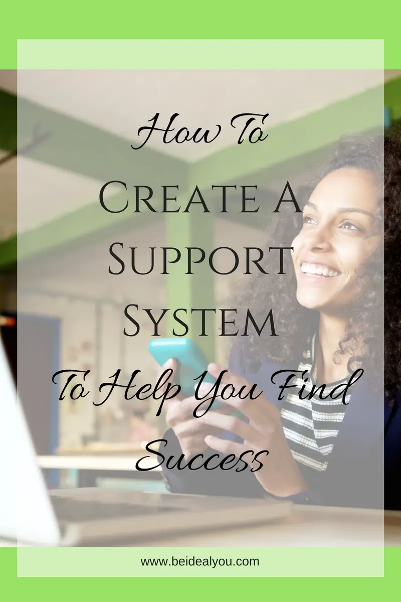 You need a support system to help you reach success! Learn how to find those special people.